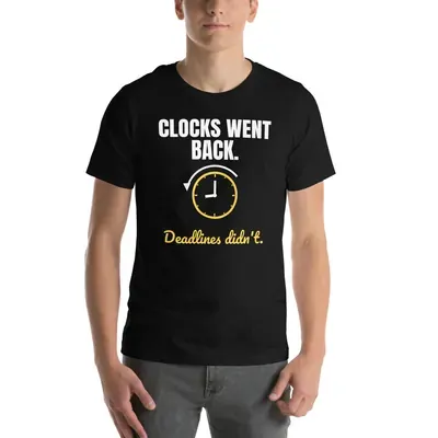 Clocks went back. Deadlines didn't. — unisex tee