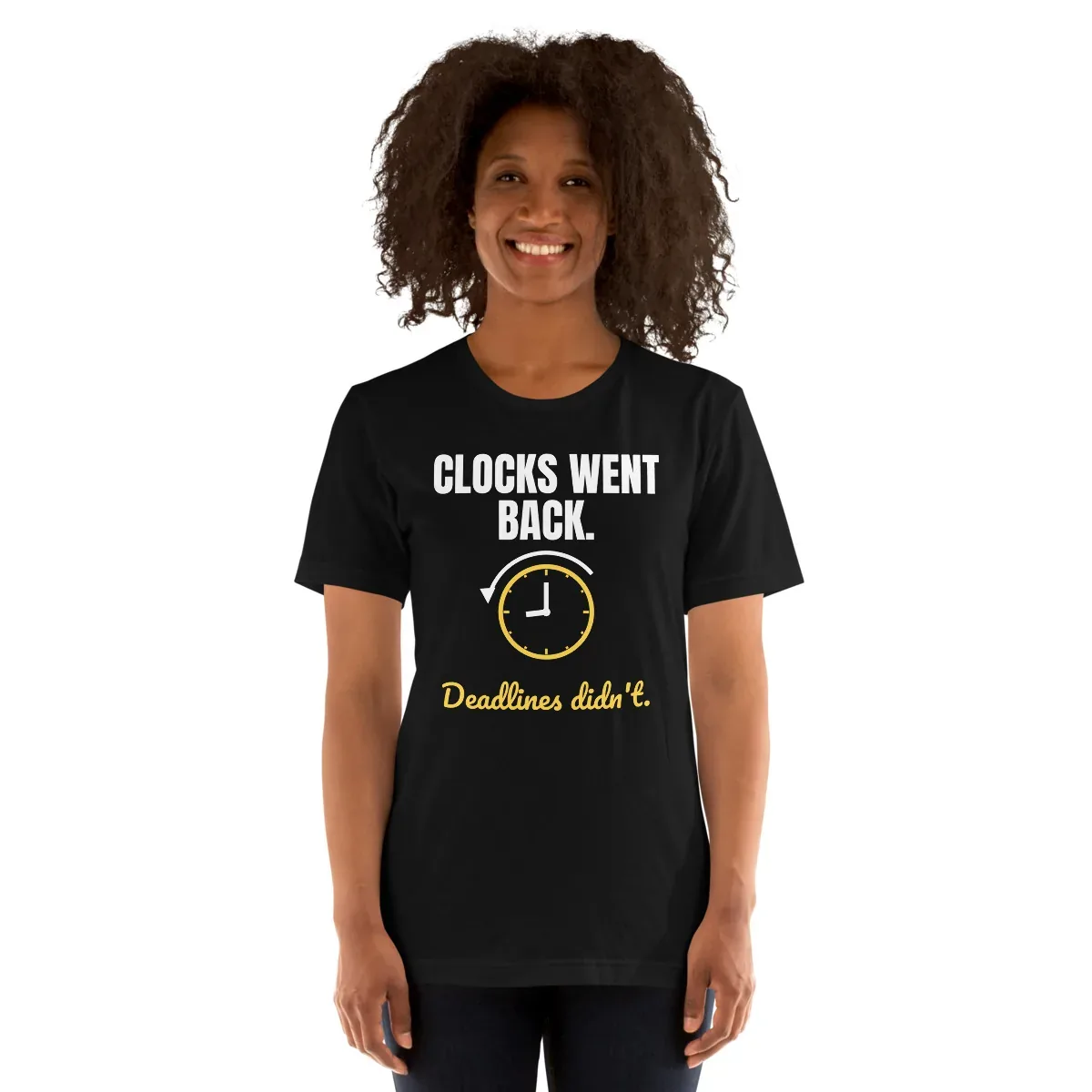 Clocks went back. Deadlines didn't. — unisex tee: Worn (model)