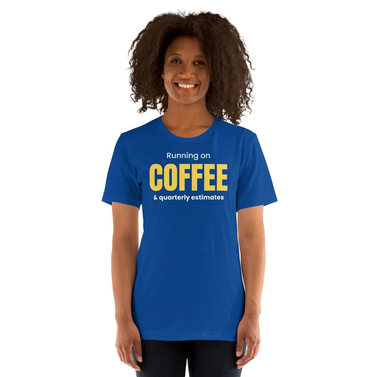 Running on coffee & quarterly estimates — true royal unisex tee: Worn (model)