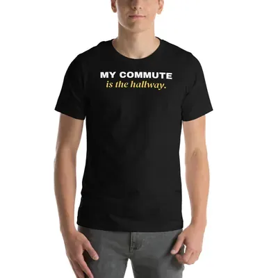 My commute is the hallway — black unisex tee