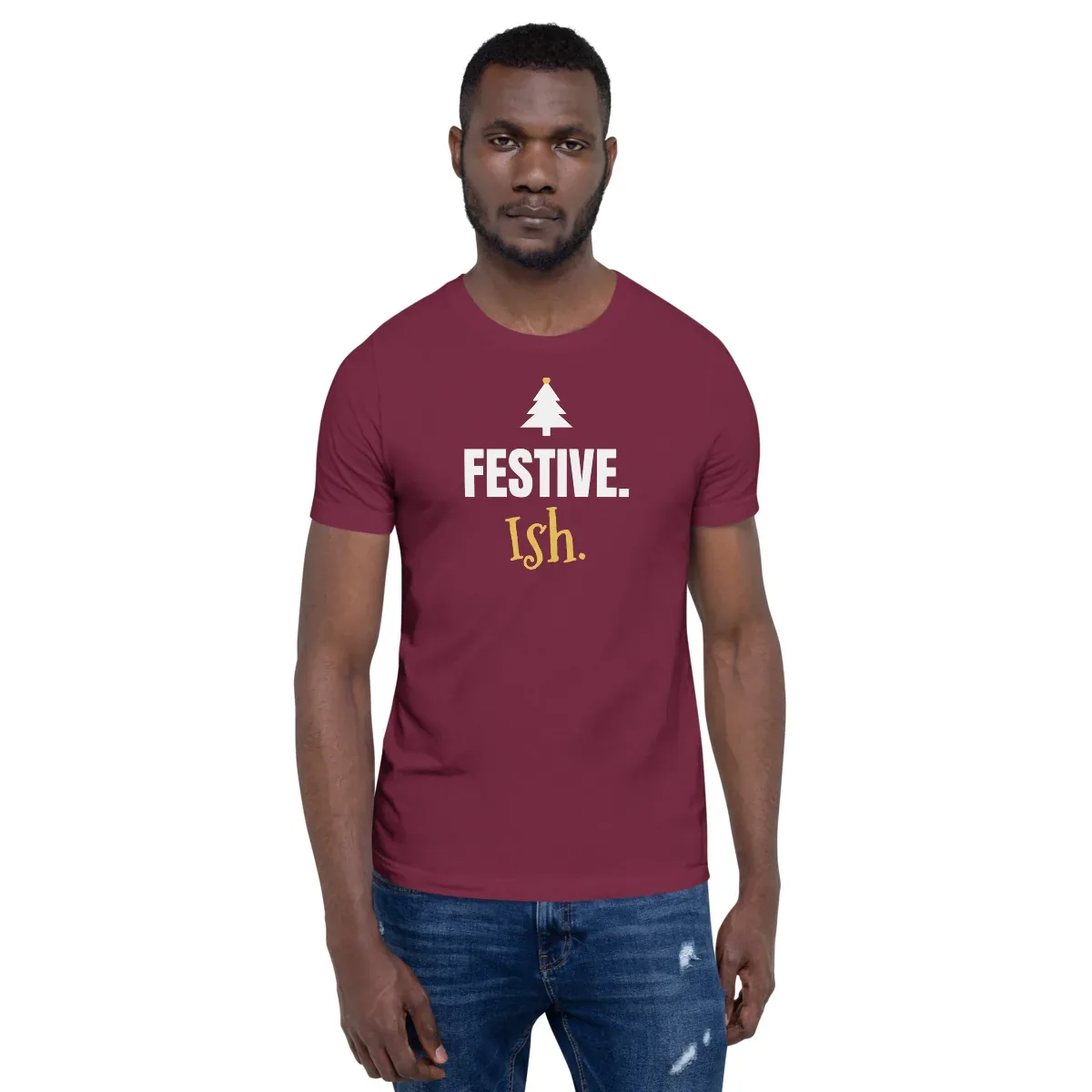 Festive. Ish. — maroon unisex tee: On model, front