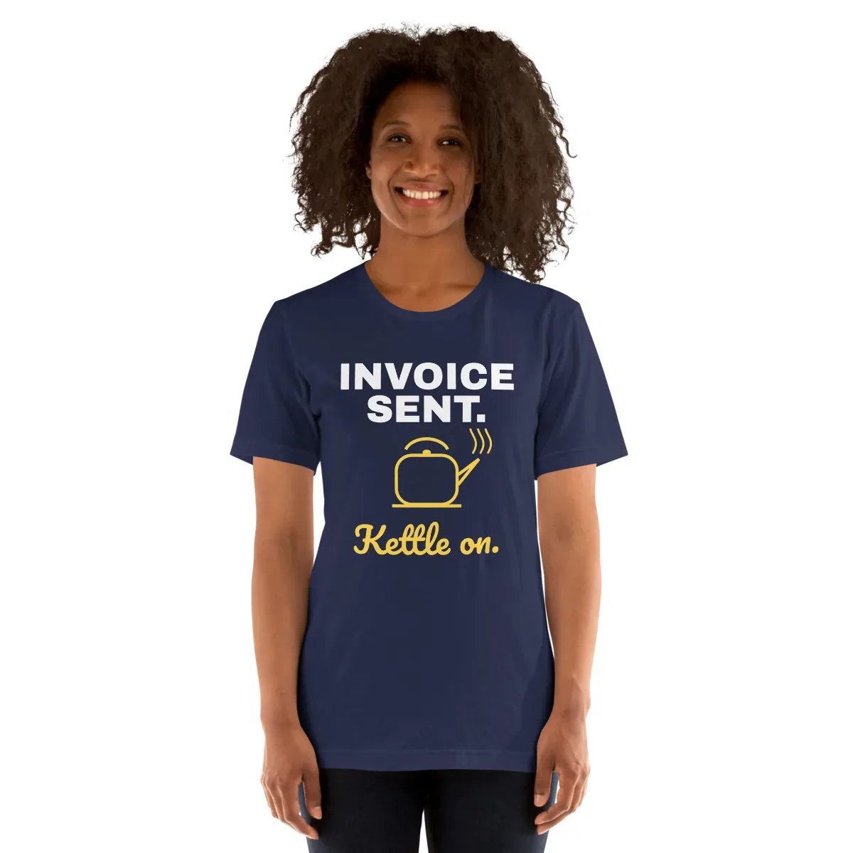 Invoice sent. Kettle on. — unisex tee: Worn (model)