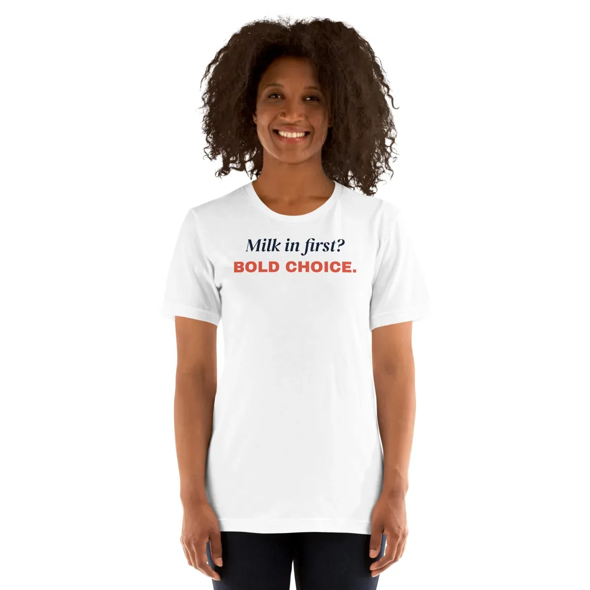 Milk in first? Bold choice — white unisex tee: Worn (model)