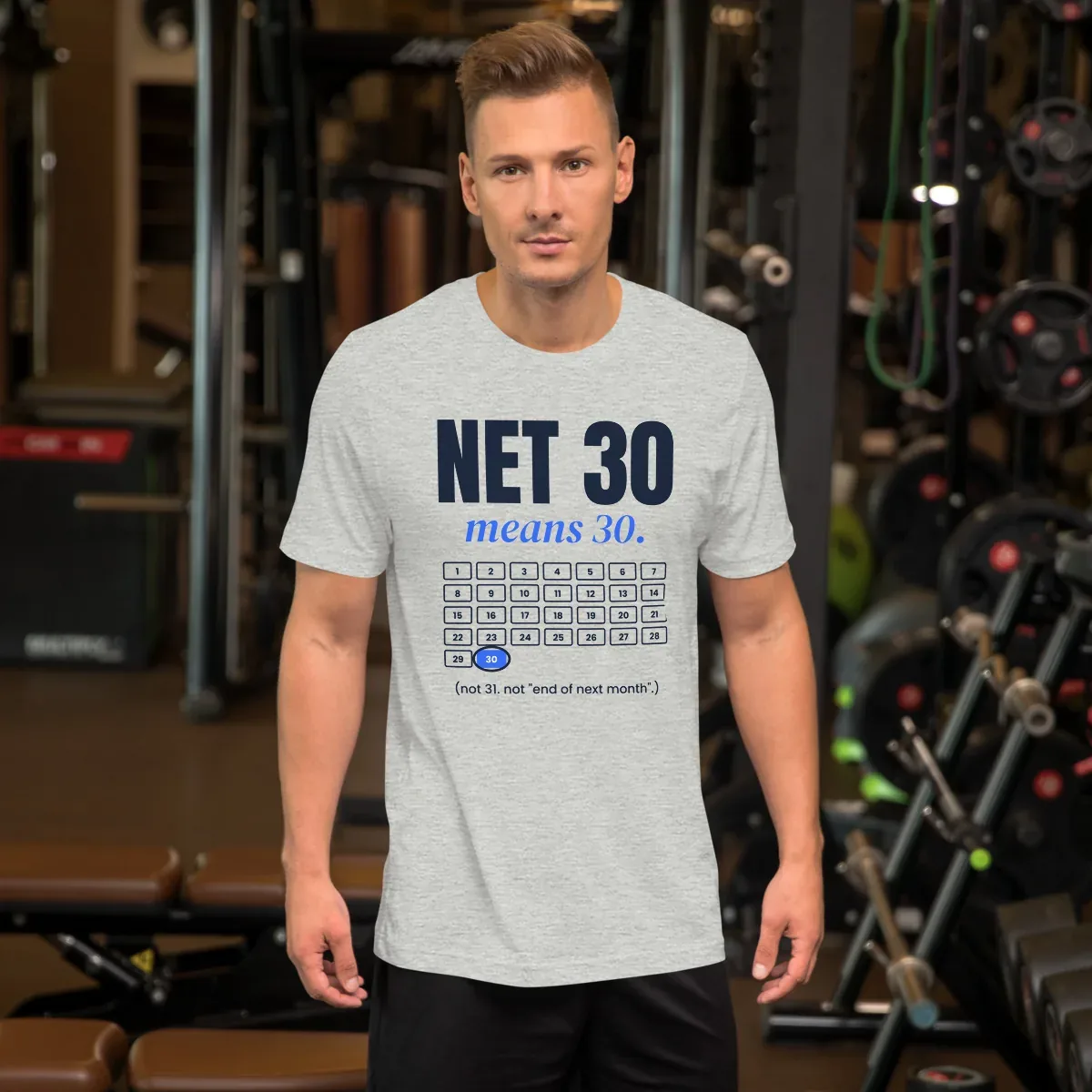 Net 30 means 30. — unisex tee: Worn (lifestyle)