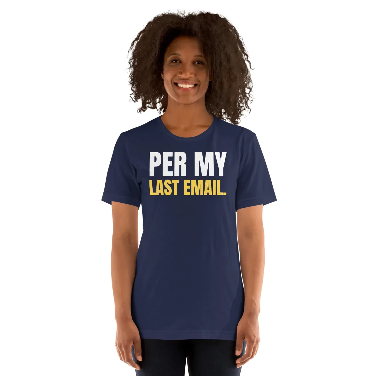Per my last email — navy unisex tee: Worn (model)