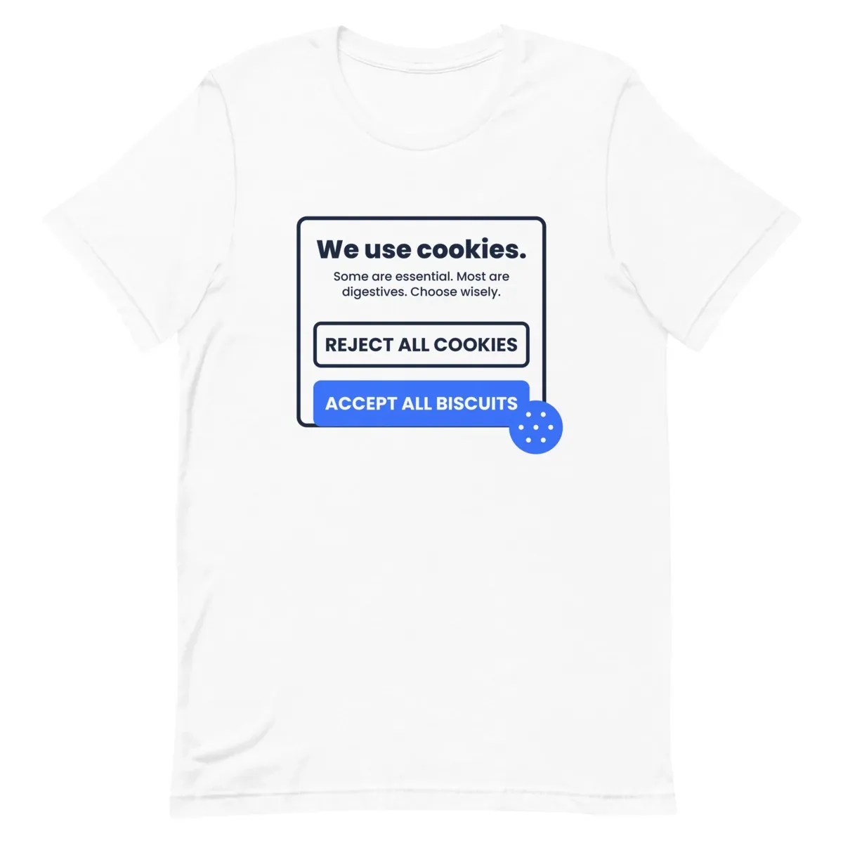 Reject all cookies. Accept all biscuits. — unisex tee: Flat lay
