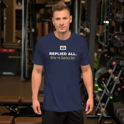 Replied all. Now on Santa's list. — navy unisex tee