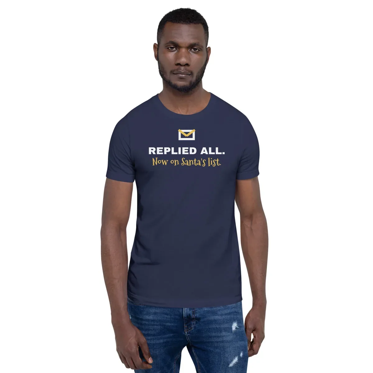 Replied all. Now on Santa's list. — navy unisex tee: On model, front