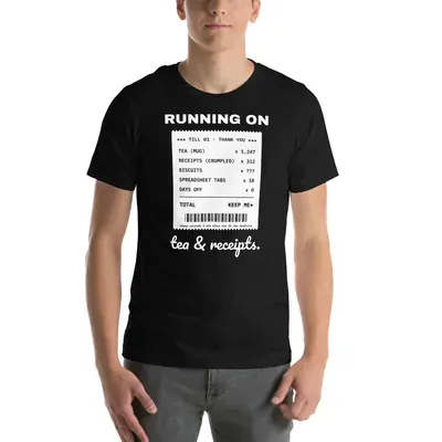 Running on tea and receipts. — unisex tee
