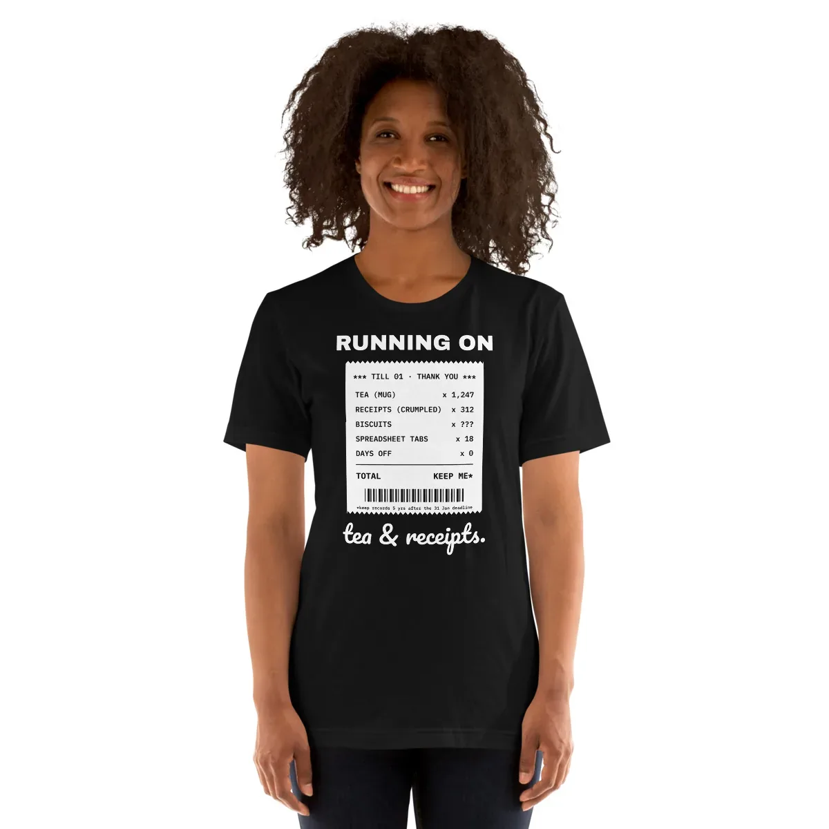 Running on tea and receipts. — unisex tee: Worn (model)