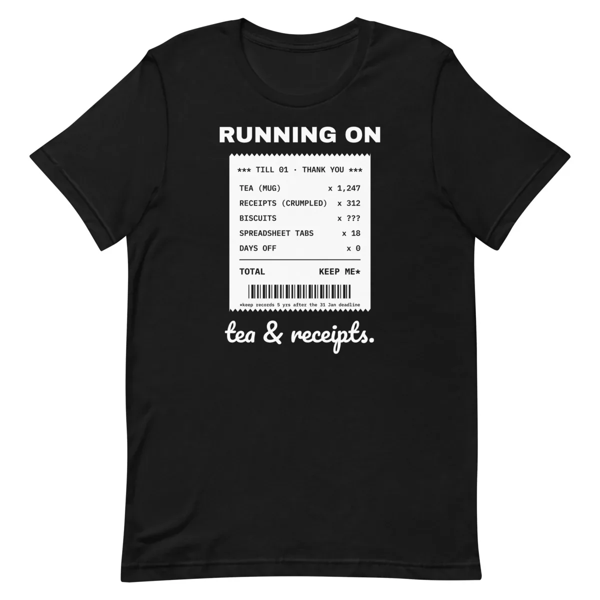 Running on tea and receipts. — unisex tee: Flat lay