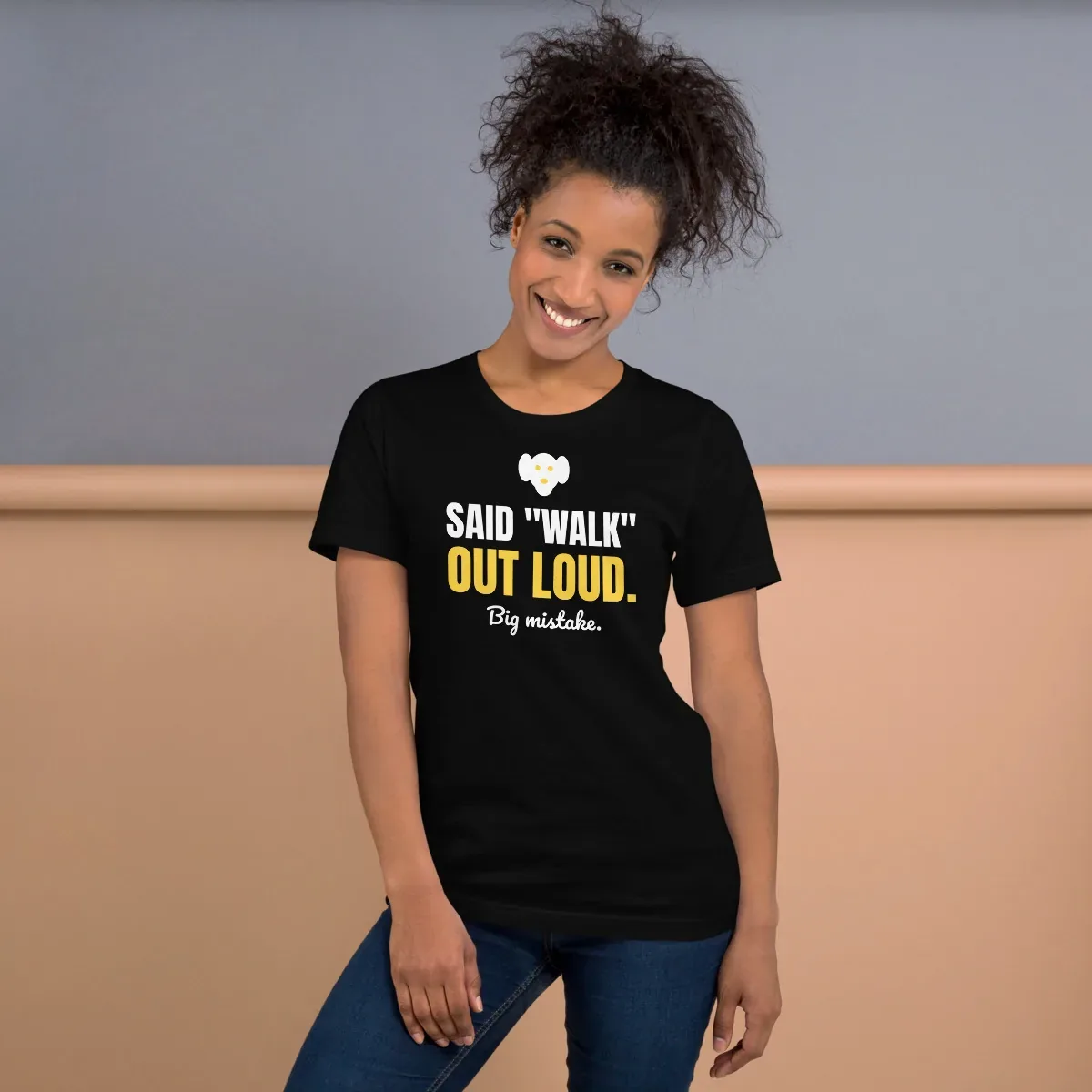 Said "walk" out loud. Big mistake. — black unisex tee: On model, front