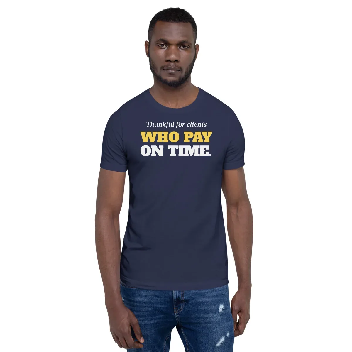Thankful for clients who pay on time — navy unisex tee: On model, front