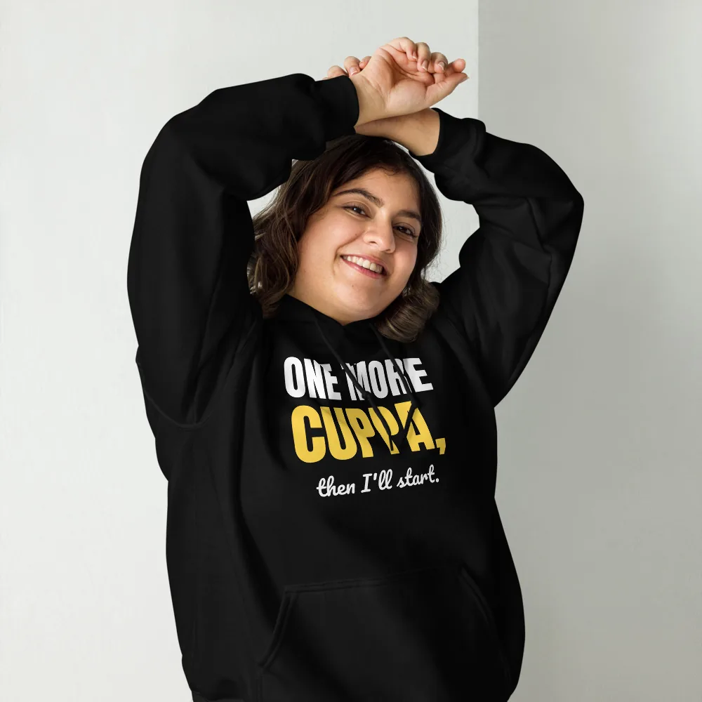 One more cuppa, then I'll start — black unisex hoodie: Lifestyle, worn