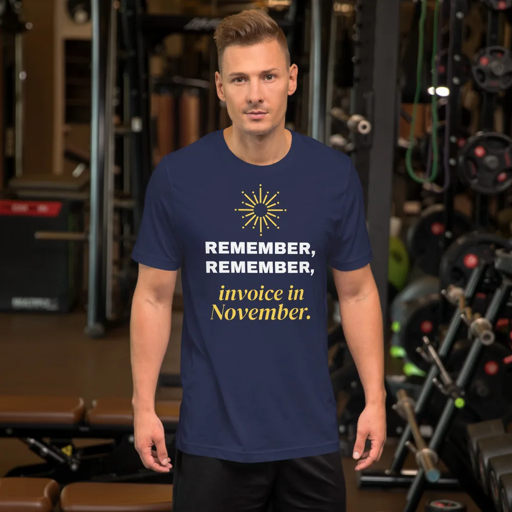 Remember, remember, invoice in November. — unisex tee: Lifestyle, worn